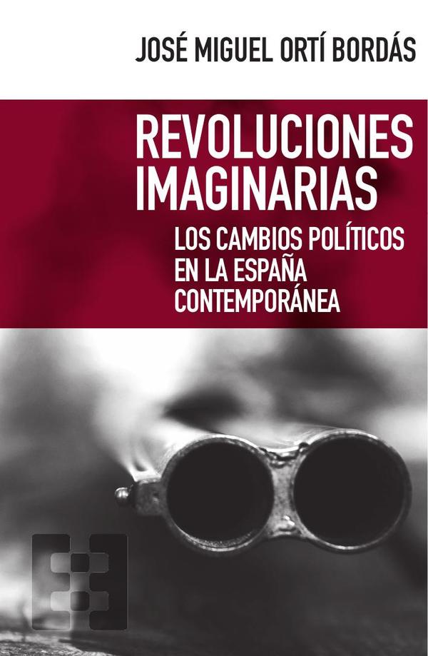 Revoluciones imaginarias:Los cambios políticos en la España contemporánea