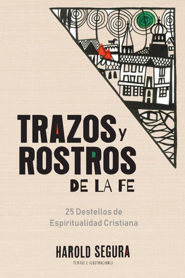 Trazos y rostros de la fe:25 destellos de Espiritualidad Cristiana