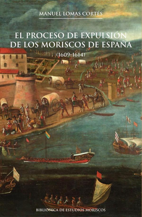 El proceso de expulsión de los moriscos de España, 2a ed.:(1609-1614)