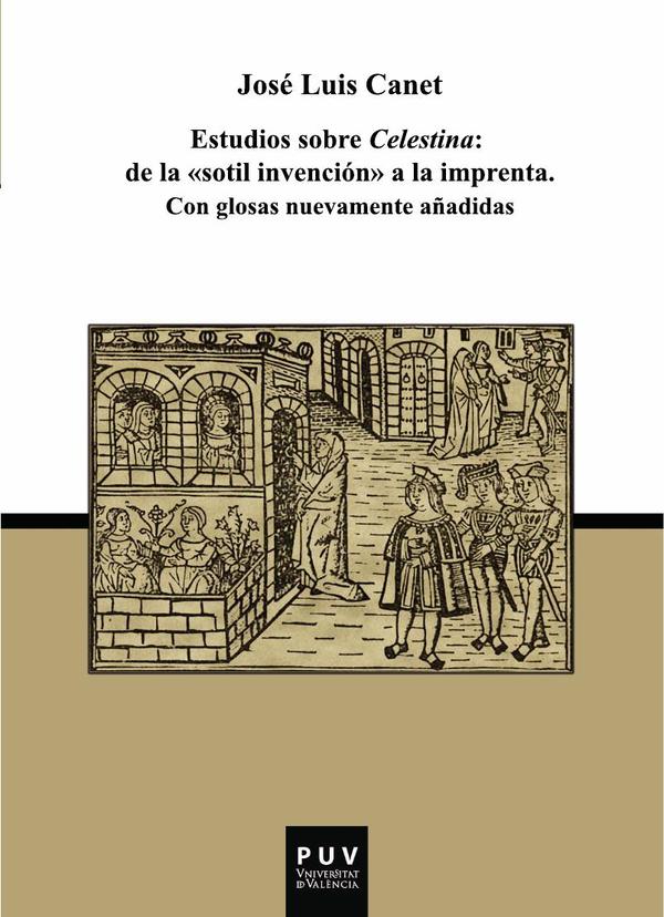 Estudios sobre Celestina: De la «sotil invención» a la imprenta:Con glosas nuevamente añadidas