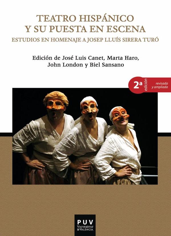 Teatro hispánico y su puesta en escena, 2a ed.:Estudios en homenaje a Josep Lluís Sirera Turó