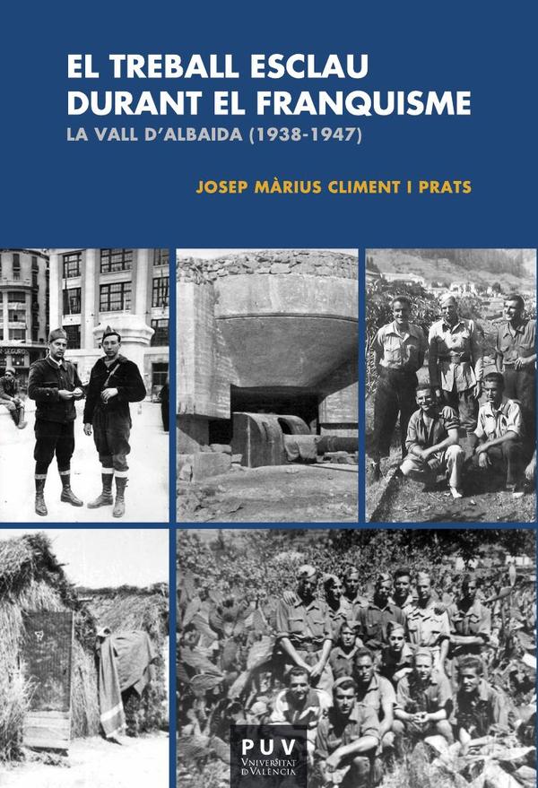 El treball esclau durant el Franquisme:La Vall d»Albaida (1938-1947)