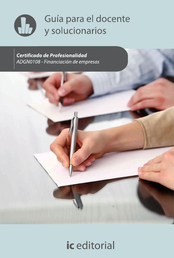 Financiación de empresas. ADGN0108 – Guía para el docente y solucionarios