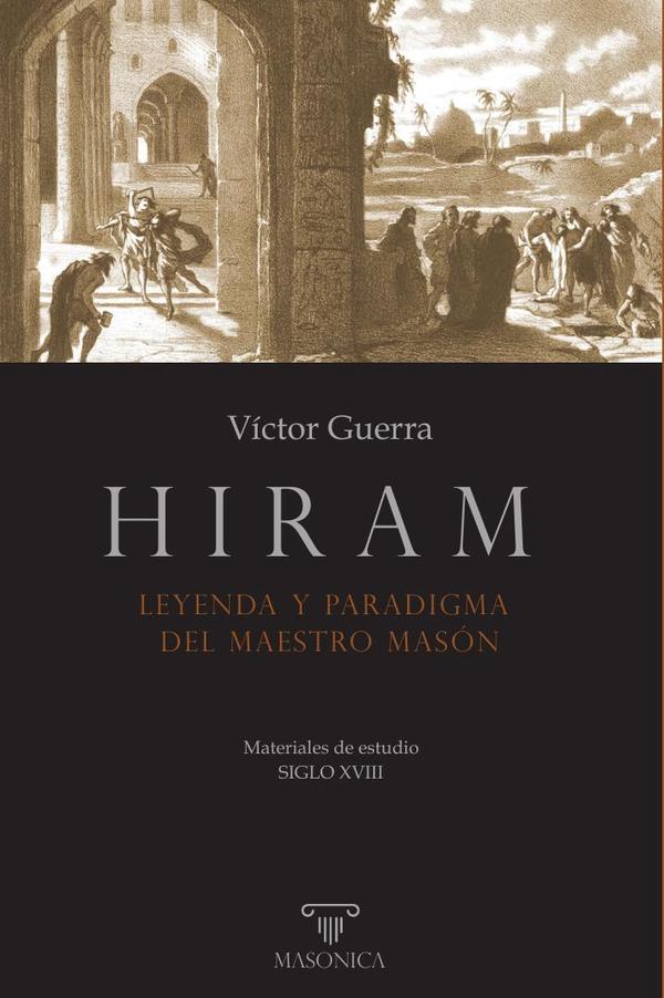 Hiram. Leyenda y paradigma del Maestro Masón:Materiales de estudio – SIGLO XVIII