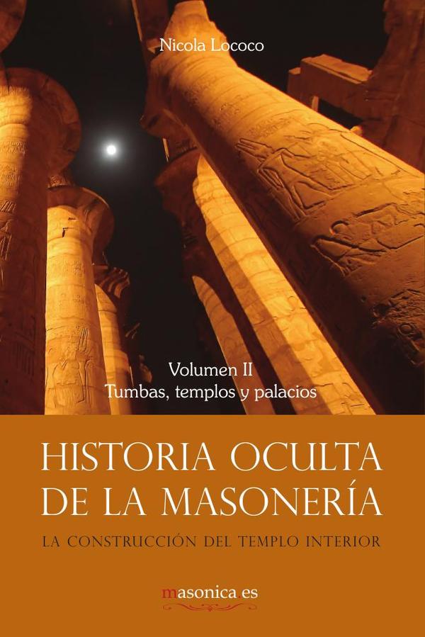 Historia oculta de la masonería  II:Tumbas, templos y palacios