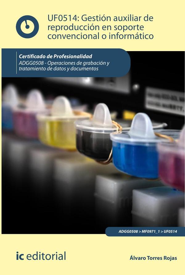 Gestión auxiliar de reproducción en soporte convencional o informático. ADGG0508 – Operaciones de grabación y tratamiento de datos y documentos