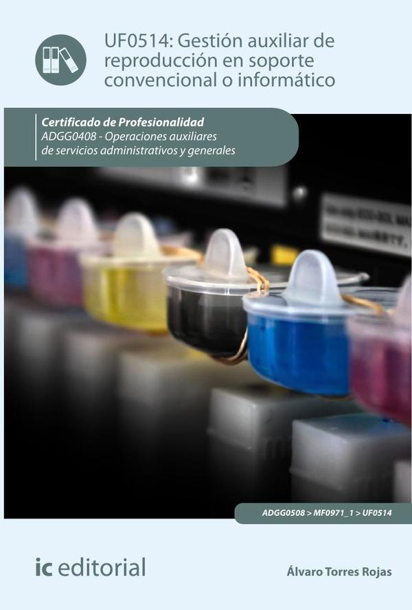 Gestión auxiliar de reproducción en soporte convencional o informático. ADGG0408 – Operaciones auxiliares de servicios administrativos y generales