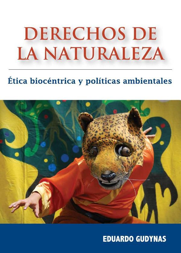 Derechos de la Naturaleza:Ética biocéntrica y políticas ambientales