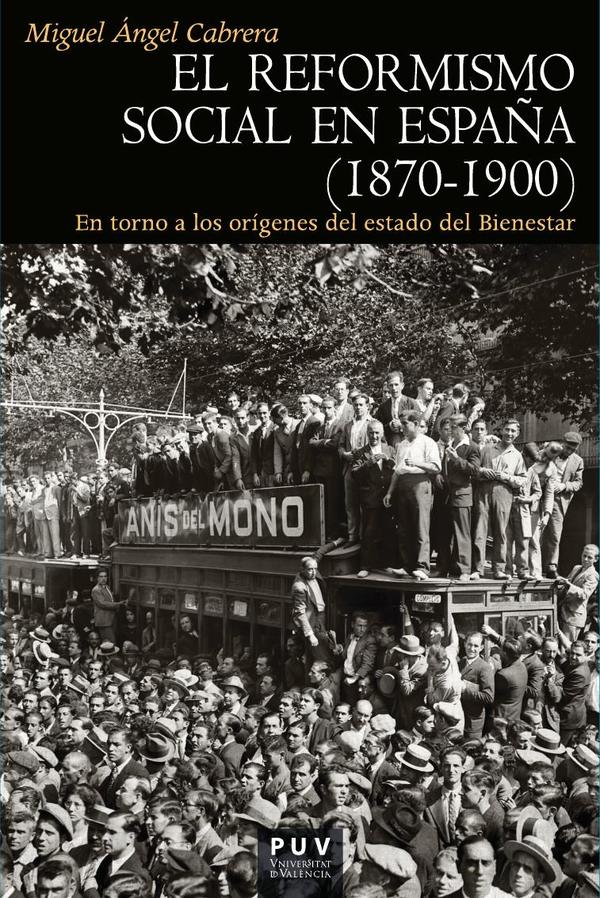El reformismo social en España (1870-1900):En torno a los orígenes del estado del Bienestar