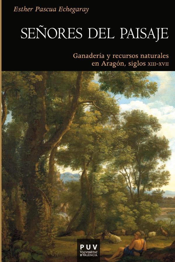 Señores del paisaje:Ganadería y recursos naturales en Aragón, siglos XIII-XVII