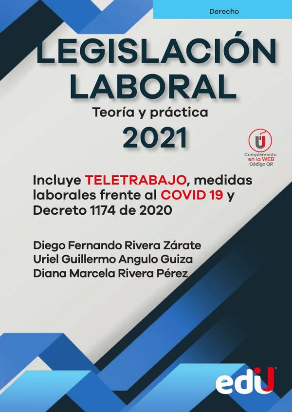Legislación laboral 2021:Incluye TELETRABAJO, medidas l+G4aborales frente al COVID19 y Decreto 1174 de 2020