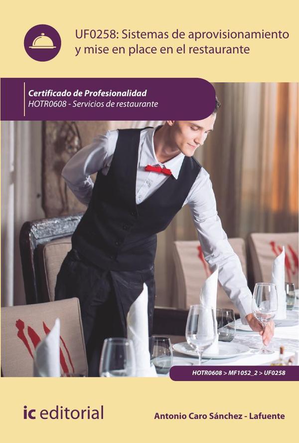 Sistemas de aprovisionamiento y mise en place en el Restaurante. HOTR0608 – Servicios de Restaurante