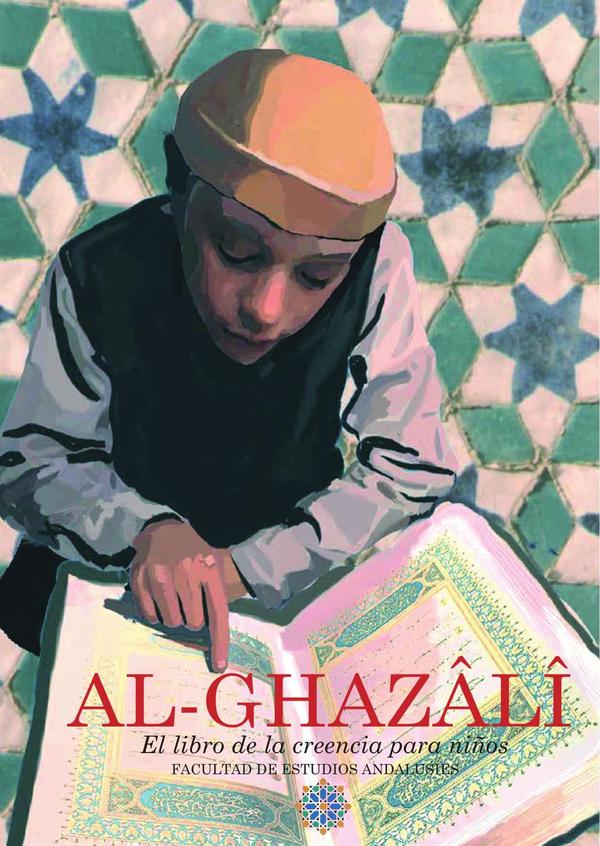 Al Ghazâlî El libro de la creencia para niños:Libro segundo del Ihya Ulum al-Din La Revivificación de las Ciencias Religiosas