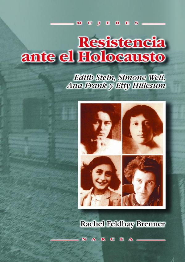 Resistencia ante el Holocausto:Edith Stein, Simone Weil, Ana Frank y Etty Hillesum
