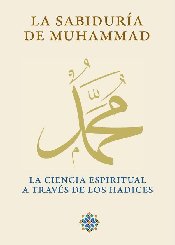 La sabiduría de Muhammad:La ciencia espiritual a través de los hadices