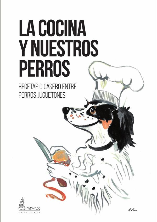 La cocina y nuestros perros :Recetario casero entre perros juguetones