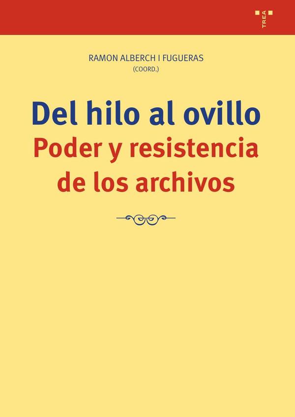 Del hilo al ovillo :Poder y resistencia de los archivos