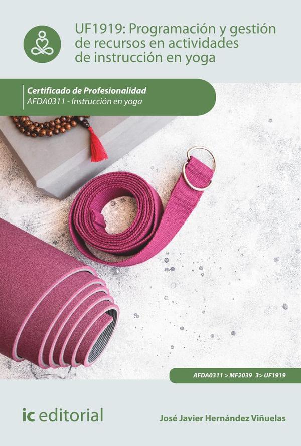 Programación y gestión de recursos en actividades de instrucción en yoga. AFDA0311 – Instrucción en yoga