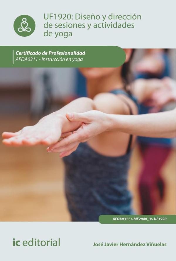 Diseño y dirección de sesiones y actividades de yoga. AFDA0311 – Instrucción en yoga