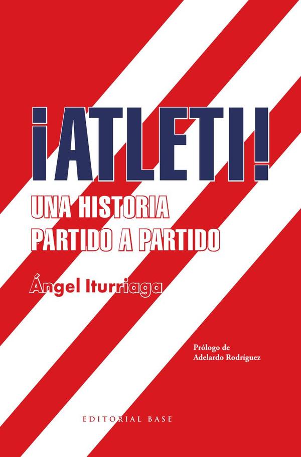 ¡Atleti!:Una historia partido a partido