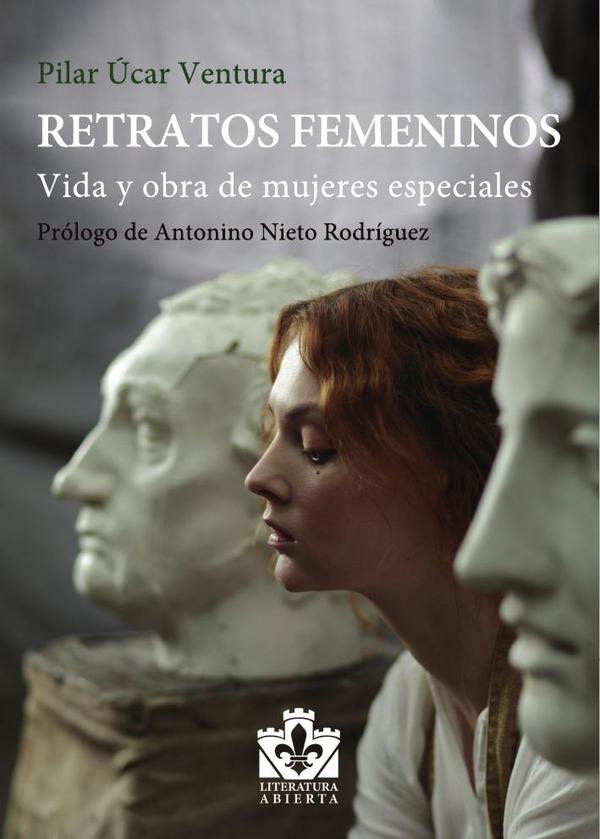 Retratos femeninos:Vida y obra de mujeres especiales