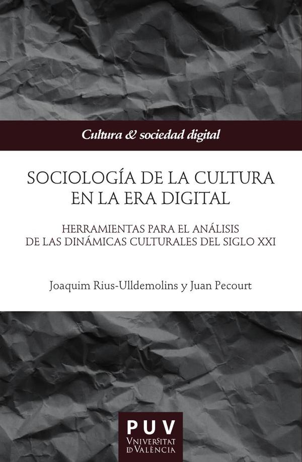 Sociología de la cultura en la Era digital:Herramientas para el análisis de las dinámicas culturales del siglo XXI