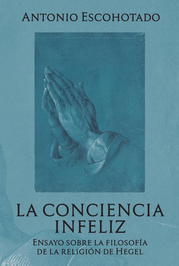 La conciencia infeliz:Ensayo sobre la filosofía  de la religión de Hegel
