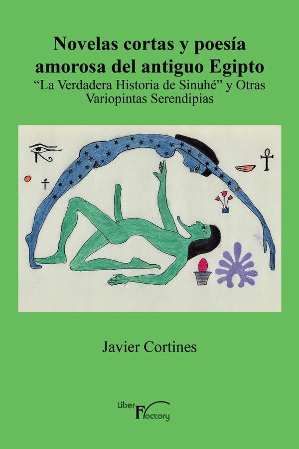 Novelas cortas y poesía amorosa del antiguo Egipto:(»La Verdadera Historia de Sinuhé» y Otras Variopintas Serendipias)