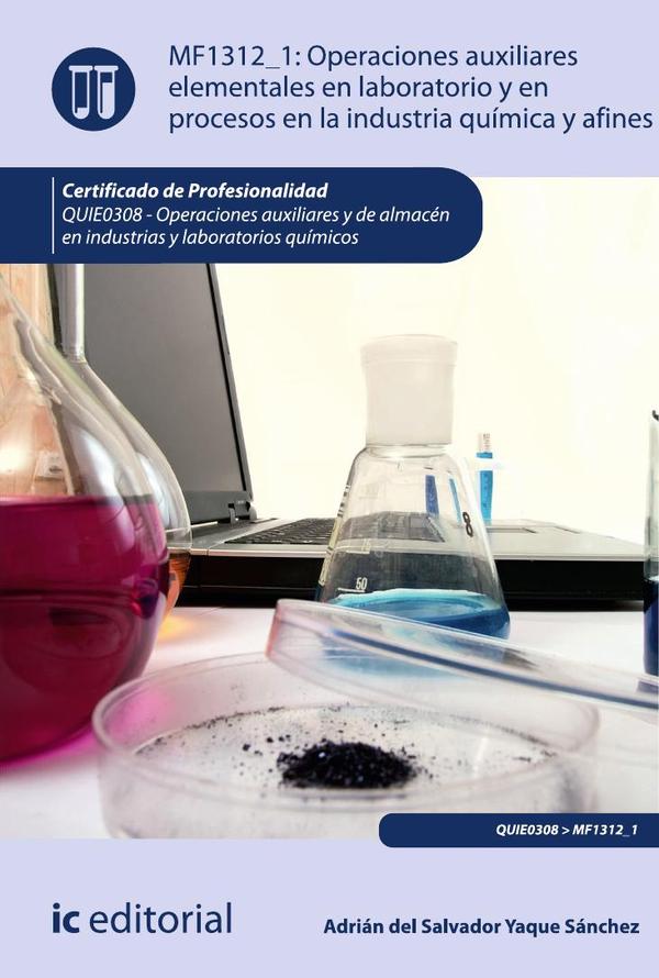 Operaciones auxiliares elementales en laboratorio y en procesos en la industria química y afines:QUIE0308 – Operaciones auxiliares y de almacén en industrias y laboratorios químicos