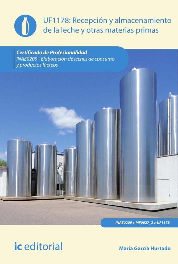 Recepción y almacenamiento de la leche y otras materias primas. INAE0209 – Elaboración de leches de consumo y productos lácteos