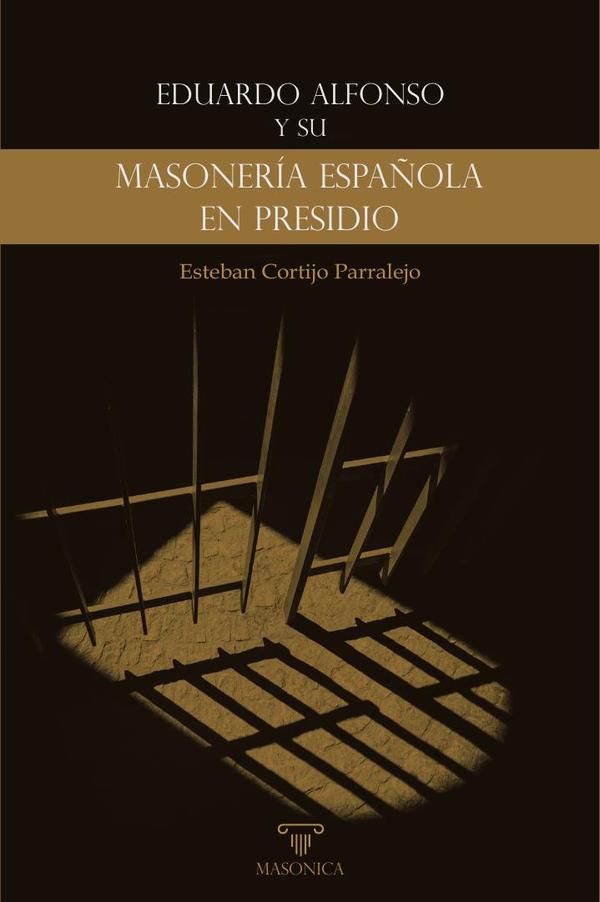 Eduardo Alfonso y su «Masonería española en presidio»
