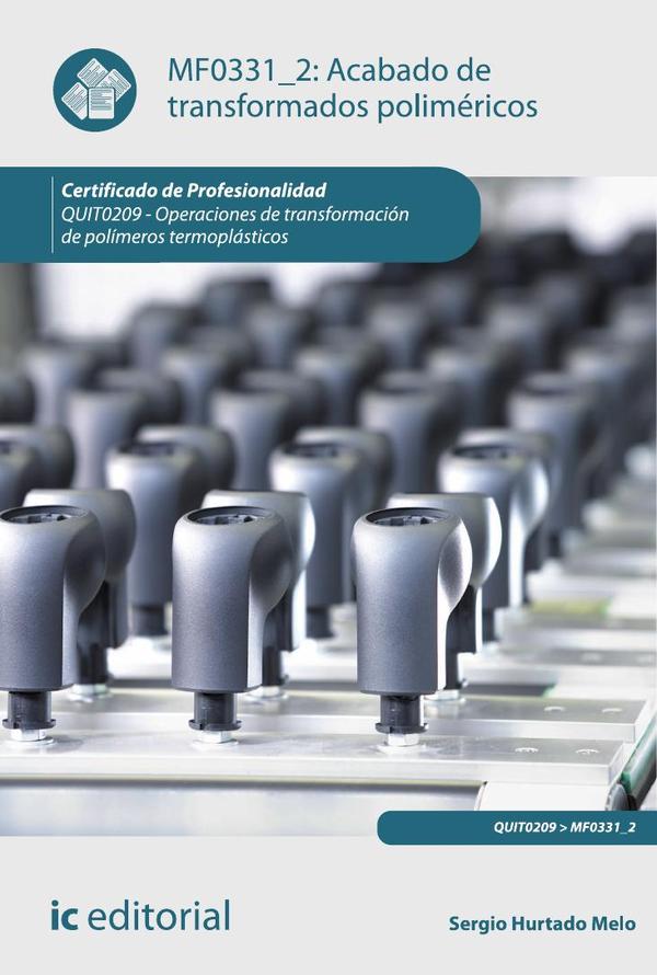 Acabado de transformados poliméricos. QUIT0209 – Operaciones de transformación de polímeros termoplásticos