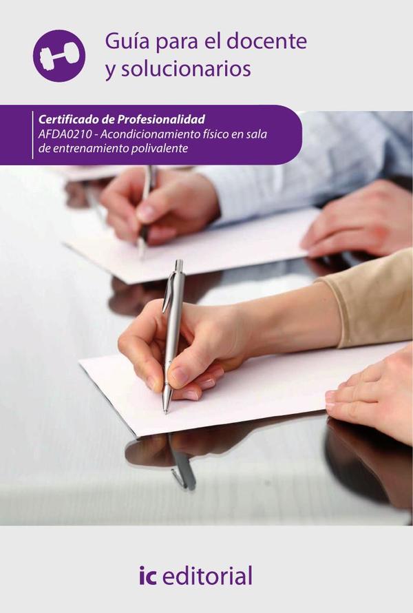 Acondicionamiento físico en sala de entrenamiento polivalente. AFDA0210 – Guía para el docente y solucionarios