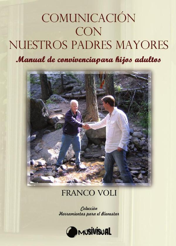 Comunicación con nuestros padres mayores:Manual de convivencia para hijos adultos
