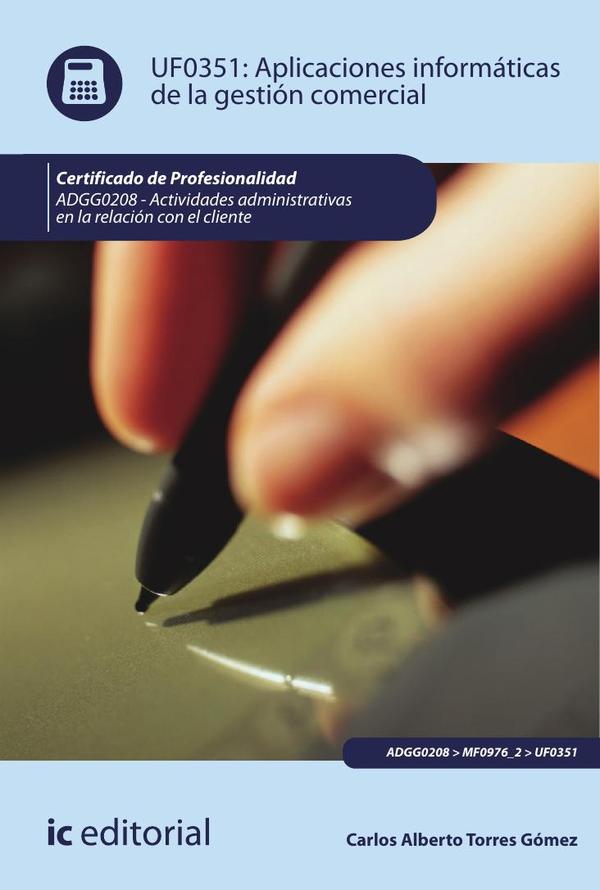 Aplicaciones informáticas de la gestión comercial. ADGG0208 – Actividades Administrativas en la relación con el cliente