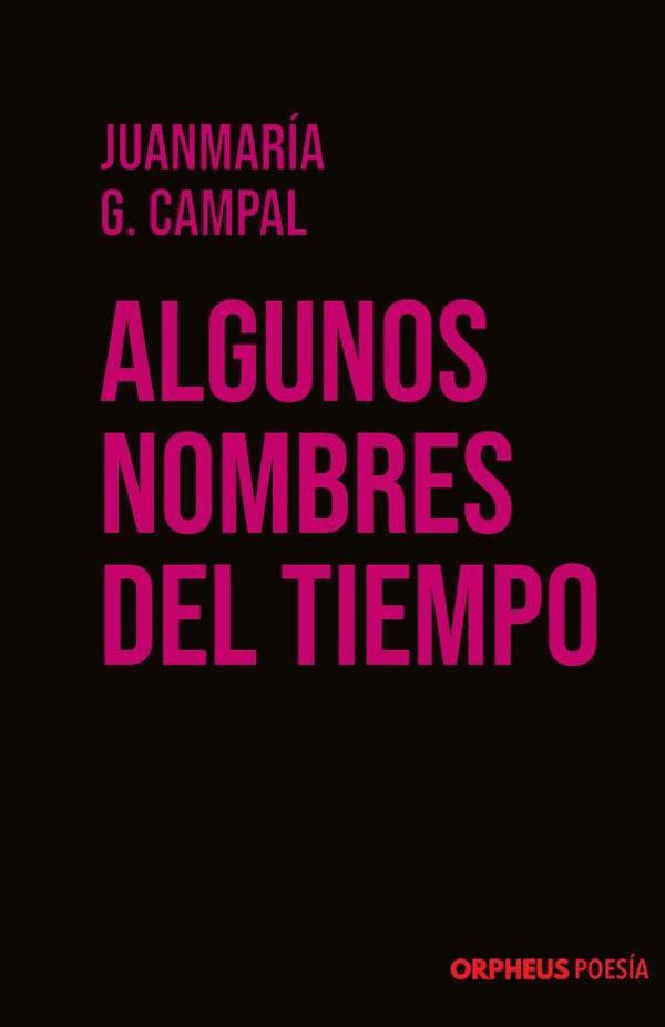 Algunos nombres del tiempo:Cavilaciones paseadas en renglones cortos y negros