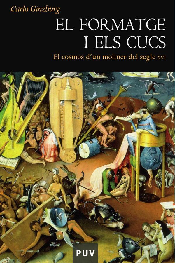 El formatge i els cucs:El cosmos d»un moliner del segle XVI