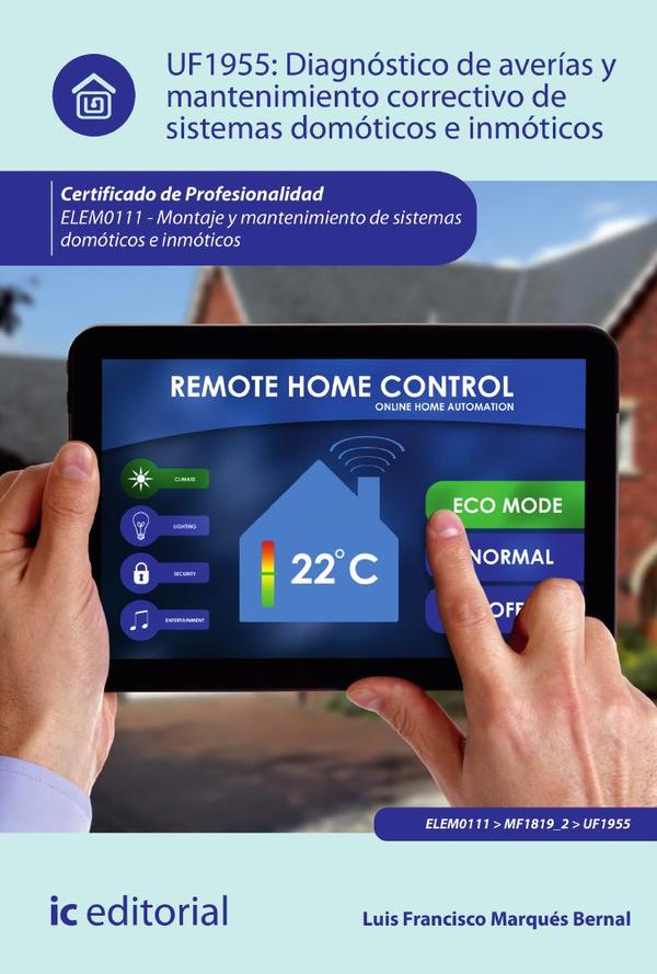 Diagnóstico de averías y mantenimiento correctivo de sistemas domóticos e inmóticos. ELEM0111 – Montaje y mantenimiento de sistemas domóticos e inmóticos