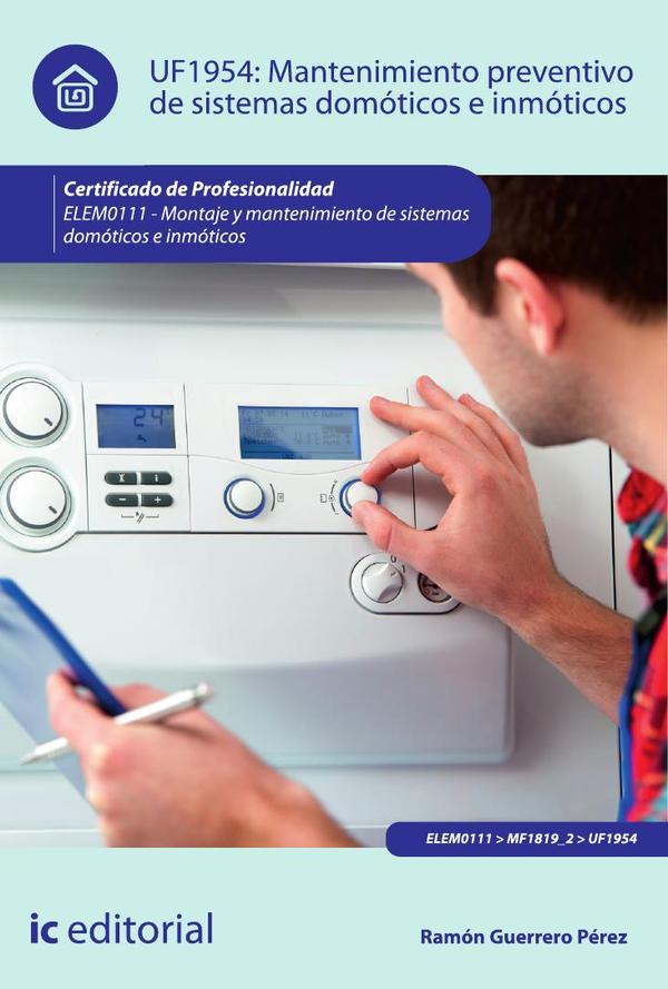 Mantenimiento preventivo de sistemas domóticos e inmóticos. ELEM0111 – Montaje y mantenimiento de sistemas domóticos e inmóticos