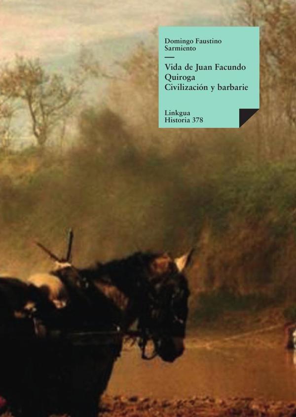 Vida de Juan Facundo Quiroga:Civilización y barbarie