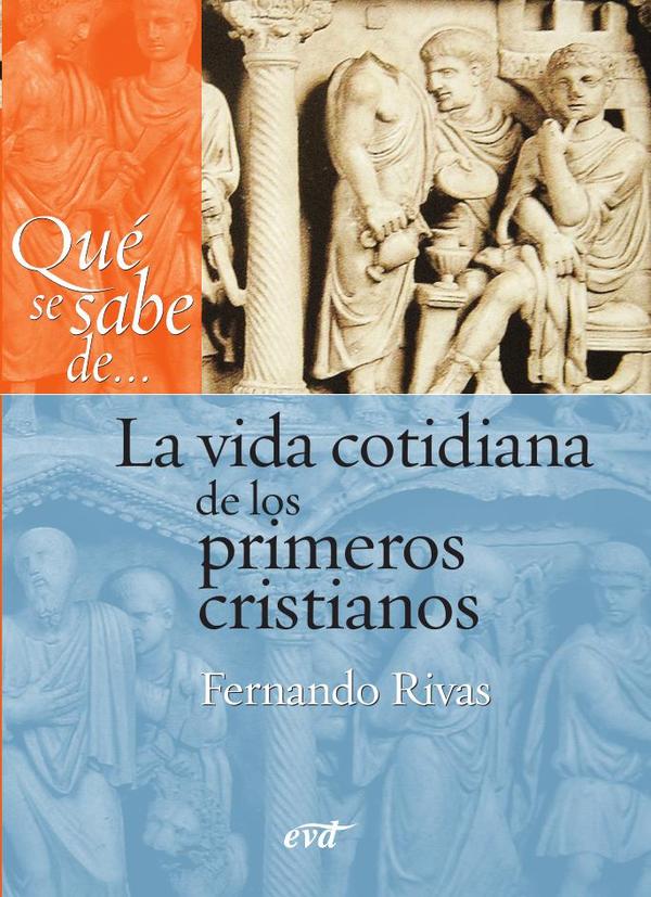 Qué se sabe de… La vida cotidiana de los primeros cristianos