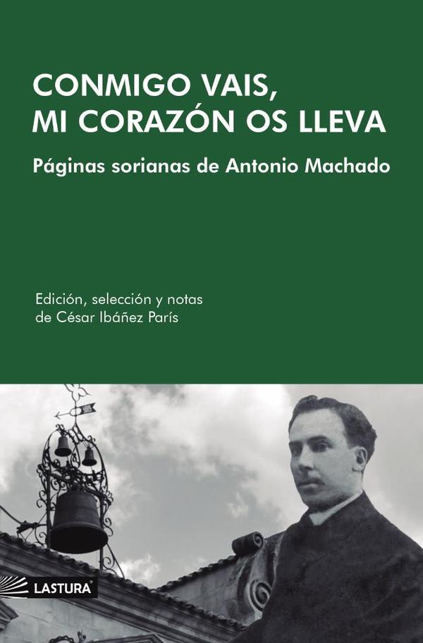 Conmigo vais, mi corazón os lleva :PÁGINAS SORIANAS DE ANTONIO MACHADO