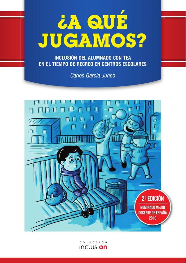 ¿A QUE JUGAMOS? 2ª Ed.:INCLUSIÓN DEL ALUMNADO CON TEA EN EL TIEMPO DE RECREO EN CENTROS ESCOLARES