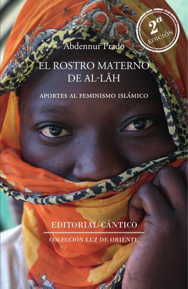 El rostro materno de Allah 2ª ed:Aportes al feminismo islámico