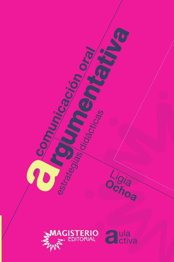 Comunicación oral argumentativa:Estrategias didácticas