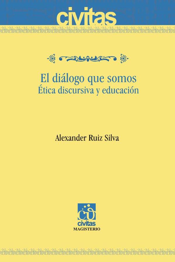 El diálogo que somos:Ética discursiva y educación
