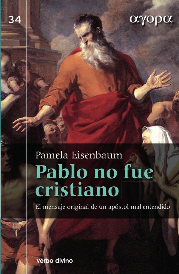 Pablo no fue cristiano:El mensaje original de un apóstol mal entendido