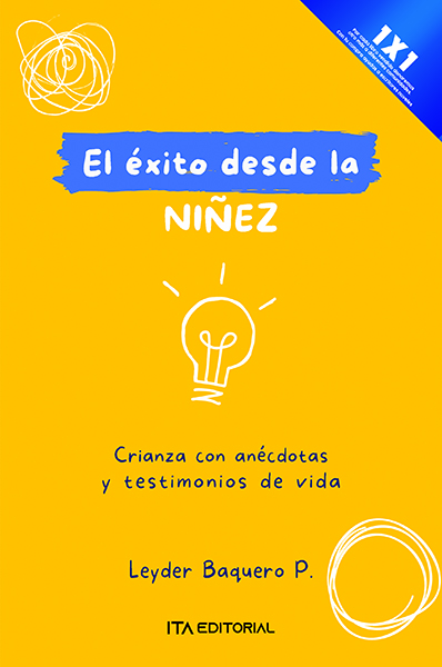 El éxito desde la niñez:Crianza con anécdotas y testimonios de vida