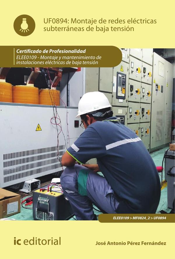 Montaje de redes eléctricas subterráneas de baja tensión. ELEE0109 –  Montaje y mantenimiento de instalaciones eléctricas de Baja Tensión