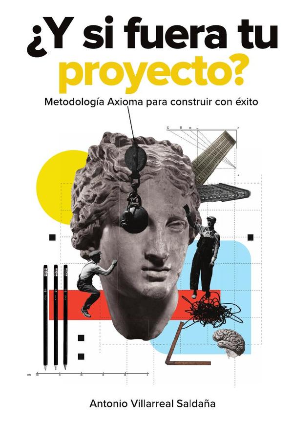 ¿Y si fuera tu proyecto?:Metodología Axioma para construir con éxito
